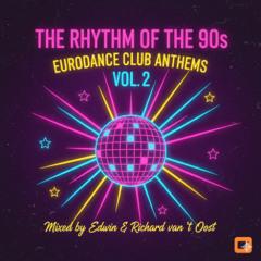 The Rhythm of the 90s: Eurodance Club Anthems Vol. 2