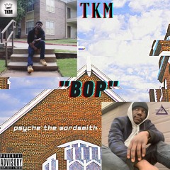 BOP- TKM FT Psyche the Wordsmith (Prod. Tone Jonez)