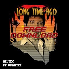 Deltix X Quantix - Long Time Ago (clip) 700 FOLLOWERS FREE DOWNLOAD
