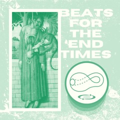 BEATS FOR THE END TIMES