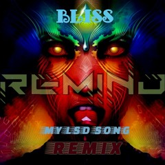 Bliss - My Lsd Song ( Remind Remix )