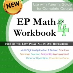 ACCESS [EBOOK EPUB KINDLE PDF] EP Math 4 Workbook: Part of the Easy Peasy All-in-One Homeschool by