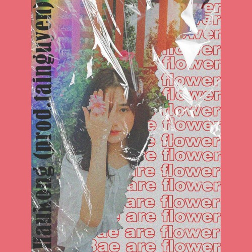 Bae are flower | Haukong. (Prod.tainguyen)