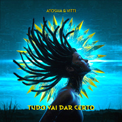 Atosha & Vitti - Tudo Vai Dar Certo