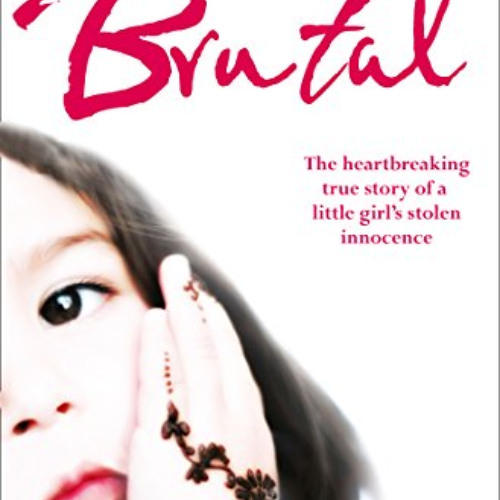 Stream [Access] EBOOK 🗃️ Brutal: The Heartbreaking True Story of a ...