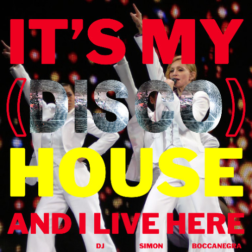 IT'S MY (DISCO) HOUSE AND I LIVE HERE - DISCO HOUSE MIX BY DJ SIMON BOCCANEGRA