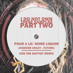 Pour A Lil' More Liquor - Con the Baptist Remix [FREE DOWNLOAD]