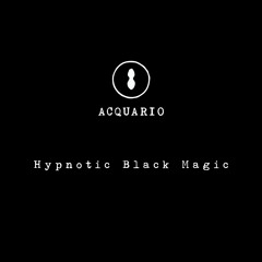 immersione settantatrè_ Hypnotic Black Magic
