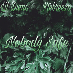 Nobody Safe (Feat. Ktebreezo & Young King)