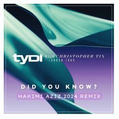 TyDi & Christopher Tin (feat. London Thor) - Did You Know (Hakimi Aziz 2024 Remix)