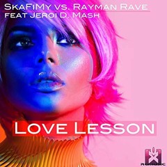 SkaFiMy Vs. Rayman Rave Feat Jeroi D. Mash - Love Lesson (Extended Mix)