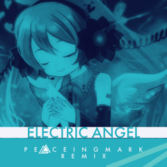 Yasuo-P ft. Hatsune Miku - Electric Angel (PeaceInGMark Remix)