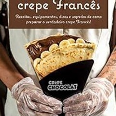 READ [KINDLE PDF EBOOK EPUB] Manual do crepe Francês: Receitas, equipamentos, dicas e segredos de c