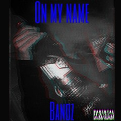On My Name (Prod.Alto Britz)