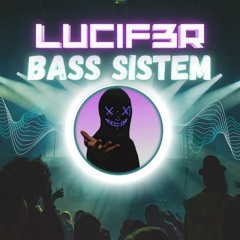 LUC1F3R - Bass Sistem