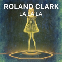 La La La Roland Clark (RC Remaster)