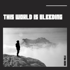 This World Is Bleeding