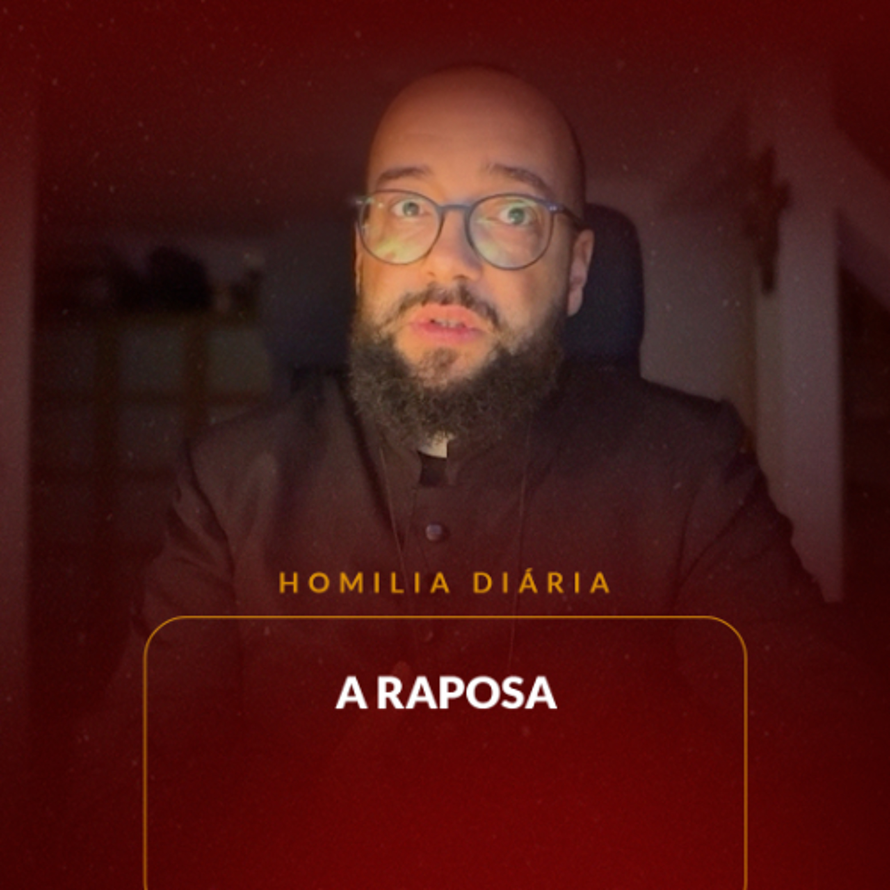 Homilia Diária - A Raposa | 2025.10.30
