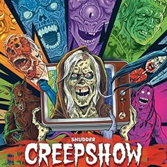 Access KINDLE 💞 Shudder's Creepshow: From Script to Scream by  Dennis L. Prince [PDF