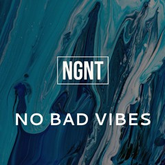 No Bad Vibes (NGNT Remix)