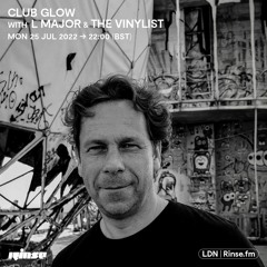 Club Glow Club Glow with LMajor & The Vinylizer - 25 July 2022