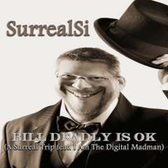 'Bill Deadly Is Ok'  Surrealsi (ft. I Am The Digital Madman)