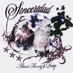 Absent Theory ft Dago - Sinceridad