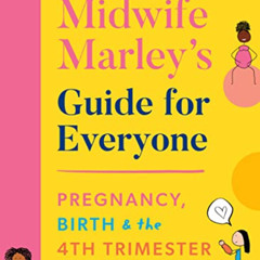 Read PDF 📁 Midwife Marley's Guide For Everyone: Pregnancy, Birth and the 4th Trimest