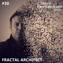 Depth Perception Sessions #30 - Fractal Architect