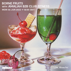 Borne Fruits with Amaliah b2b Club Fitness - 06 June 2022