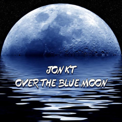 Jon KT-Over The Blue Moon