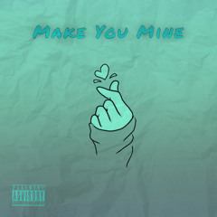 Make You Mine