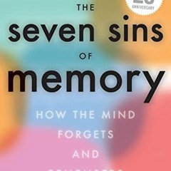 READ [EBOOK EPUB KINDLE PDF] The Seven Sins Of Memory Updated Edition: How the Mind F