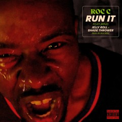 Roc C - Run It (feat. Jelly Roll & Shade Thrower)
