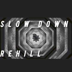Rehill - SlowDown (Coming Soon)