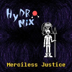 (1200 Followers!! - Read description) [Hydromix] Merciless Justice