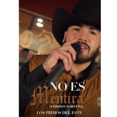 Los Primos Del Este - No Es Mentira (Norteña 2023)