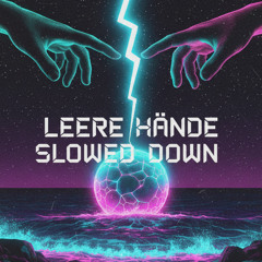 Leere Hände - Slowed down