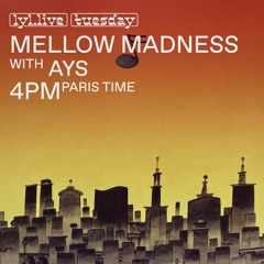 LYL RADIO - Mellow Madness w/ Clémentine & Ays 25.04.23