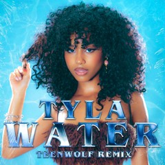 Tyla-Water (Teenwolf Remix) [FREE DOWNLOAD] PREVIEW