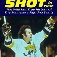 Read EBOOK 📭 A Slap Shot in Time: The Wild but True History of the Minnesota Fightin