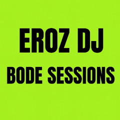 Set Eroz Bode Sessions