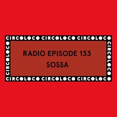 Circoloco Radio 133 - SOSSA