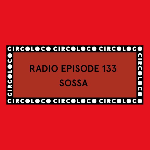 Circoloco Radio 133 - SOSSA