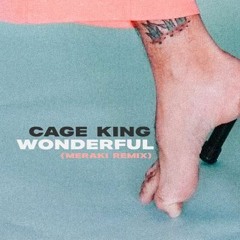 Cage King - Wonderful (MERAKI Remix) [Extended]