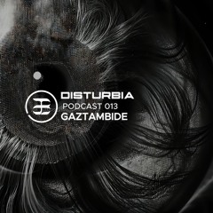 DISTURBIA/013 - Gaztambide