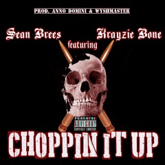 Choppin It Up - Sean Brees (Gator Boyz), Krayzie Bone (Bone Thugs N Harmony)
