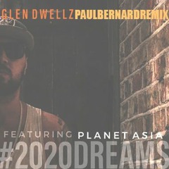 Glen Dwellz F.tPlanet Asia, DJ Konkret - #2020DREAMS (Paul Bernard Remix)