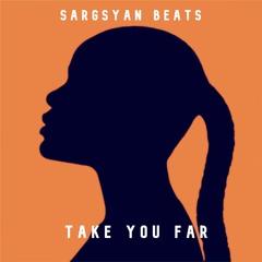 Sargsyan Beats - Take You Far