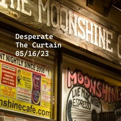 Desperate - The Curtain (live, 5-16-23)